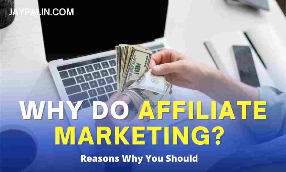 Two hands counting money over a laptop, and the text "why do affiliate marketing" over it.