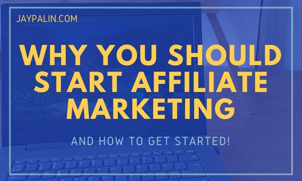 Laptop with the blog title over it: Why you should start affiliate marketing